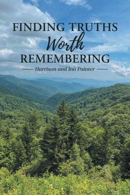 Finding Truths Worth Remembering B0GSSCK4WG Book Cover