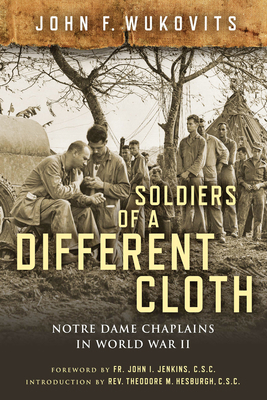 Soldiers of a Different Cloth: Notre Dame Chapl... 0268103933 Book Cover