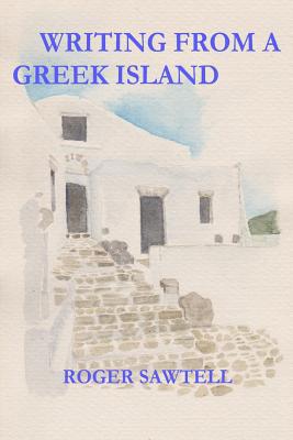 Writing From A Greek Island 1916434746 Book Cover