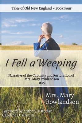 I Fell a'Weeping: Narrative of the Captivity an... 1792610920 Book Cover