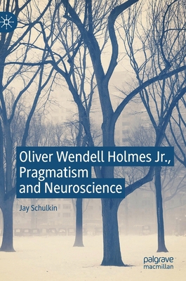 Oliver Wendell Holmes Jr., Pragmatism and Neuro... 3030230996 Book Cover