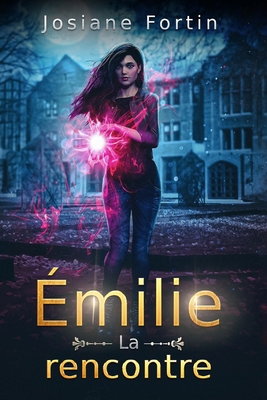 Émilie: La rencontre [French] 1519355661 Book Cover