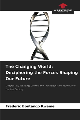 The Changing World: Deciphering the Forces Shap... 6208937396 Book Cover