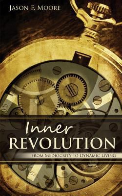 Inner Revolution: from mediocrity to dynamic li... 0615727980 Book Cover