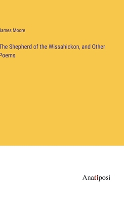 The Shepherd of the Wissahickon, and Other Poems 3382104059 Book Cover