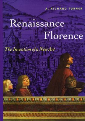 Renaissance Florence: The Invention of a New Ar... 0131833537 Book Cover