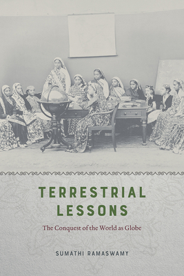 Terrestrial Lessons: The Conquest of the World ... 022647657X Book Cover