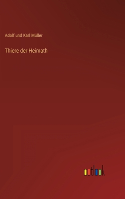 Thiere der Heimath [German] 3368274511 Book Cover