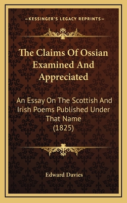 The Claims of Ossian Examined and Appreciated: ... 1164362631 Book Cover