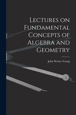 Lectures on Fundamental Concepts of Algebra and... 1016764146 Book Cover