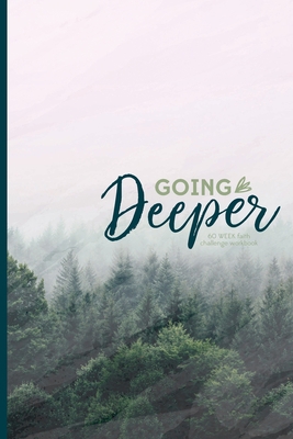 Going Deeper: 60 week faith challenge workbook 1716467012 Book Cover