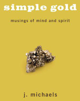 Simple Gold: Musings of Mind and Spirit 1498255825 Book Cover