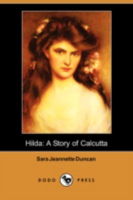 Hilda: A Story of Calcutta (Dodo Press) 1409932583 Book Cover