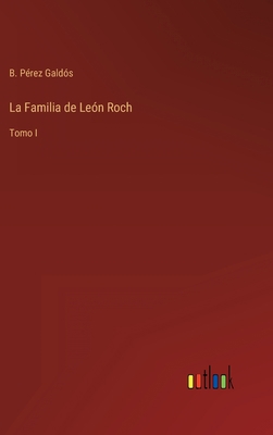 La Familia de León Roch: Tomo I [Spanish] 3368001159 Book Cover