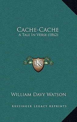 Cache-Cache: A Tale In Verse (1862) 1165390205 Book Cover
