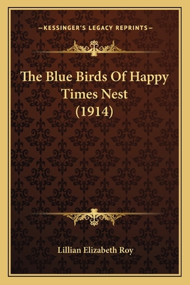 The Blue Birds Of Happy Times Nest (1914) 1167001419 Book Cover