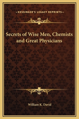 Secrets of Wise Men, Chemists and Great Physicians 1169256635 Book Cover
