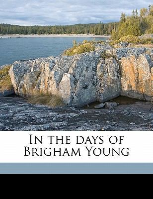 In the Days of Brigham Young 1171584733 Book Cover