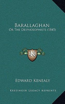 Barallaghan: Or the Deipnosophists (1845) 1164778668 Book Cover