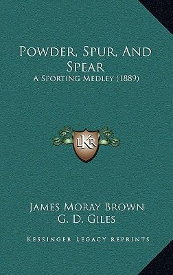 Powder, Spur, And Spear: A Sporting Medley (1889) 1165489295 Book Cover