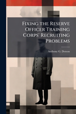 Fixing the Reserve Officer Training Corps' Recr... 1025064933 Book Cover