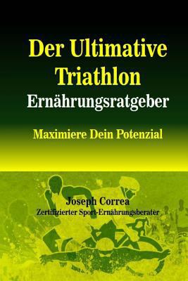 Der Ultimative Triathlon Ernahrungsratgeber: Ma... [German] 150306025X Book Cover