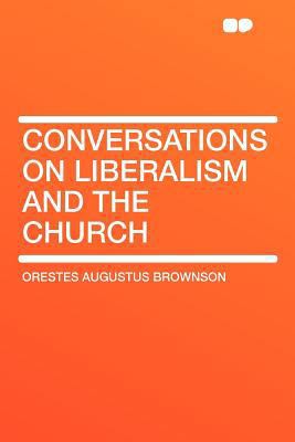 Conversations on Liberalism and the Church 1407711067 Book Cover