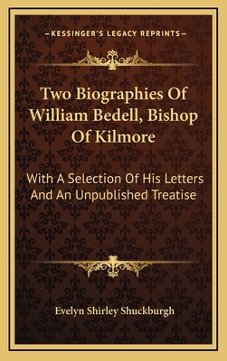 Two Biographies Of William Bedell, Bishop Of Ki... 1163566764 Book Cover