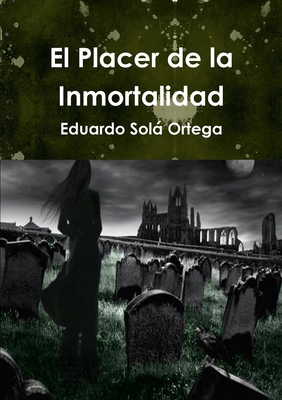 El Placer de la Inmortalidad [Spanish] 1291998942 Book Cover