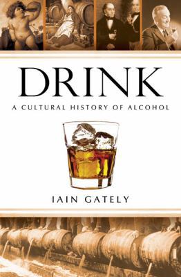 iain gately tobacco Drink: A Cultural History of Alcohol book by Iain Gately
