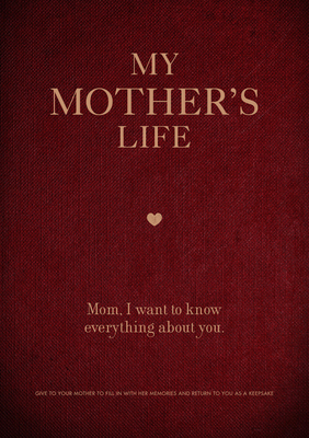 My Mother's Life: Mom, I Want to Know Everythin... 0785839089 Book Cover