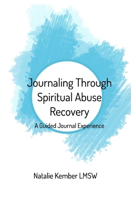 Journaling Through Spiritual Abuse Recovery: A ... 1034458930 Book Cover