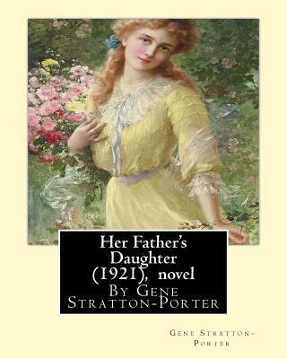 Her Father's Daughter (1921), By Gene Stratton-... 1535534486 Book Cover
