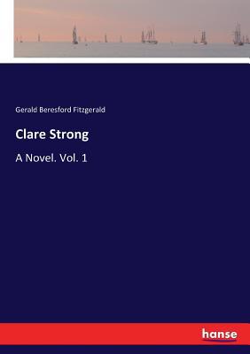 Clare Strong: A Novel. Vol. 1 333706602X Book Cover