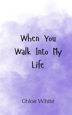 When You Walk Into My Life 990801207X Book Cover