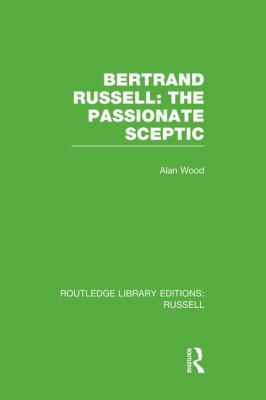 Bertrand Russell: The Passionate Sceptic 1138008192 Book Cover