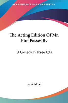 The Acting Edition of Mr. Pim Passes by: A Come... 1161619550 Book Cover