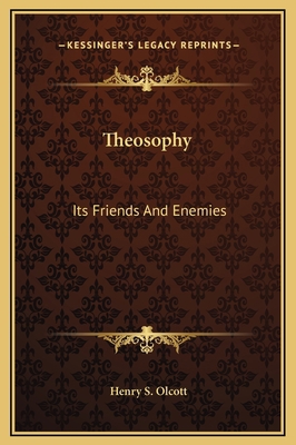 Theosophy: Its Friends And Enemies 1169194109 Book Cover