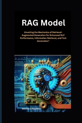 RAG Model: Unveiling the Mechanics of Retrieval... B0DCYH9Y48 Book Cover