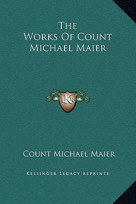 The Works Of Count Michael Maier 1169261663 Book Cover