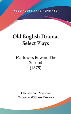 Old English Drama, Select Plays: Marlowe's Edwa... 1120358698 Book Cover