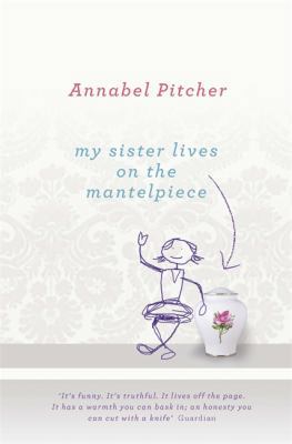 My Sister Lives on the Mantelpiece. Annabel Pit... 1780620292 Book Cover