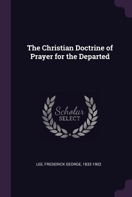 The Christian Doctrine of Prayer for the Departed 1378873378 Book Cover