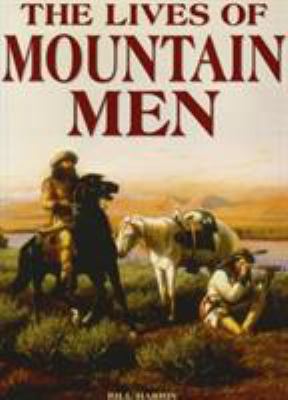 The Lives of Mountain Men 1592286240 Book Cover