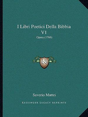I Libri Poetici Della Bibbia V1: Opera (1766) [Italian] 1166605760 Book Cover