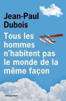 Tous les hommes n habitent pas le monde de la m... [French] 2823615164 Book Cover