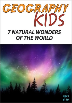 Geography Kids: 7 Natural Wonders Of The World B0CMDJTJ94 Book Cover