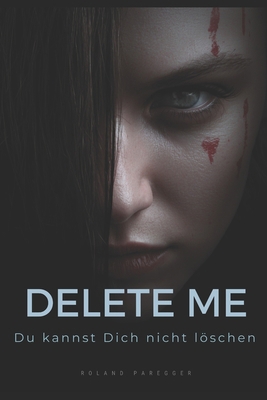DELETE ME - Du kannst Dich NICHT löschen [German] B0GYPWZ7VD Book Cover