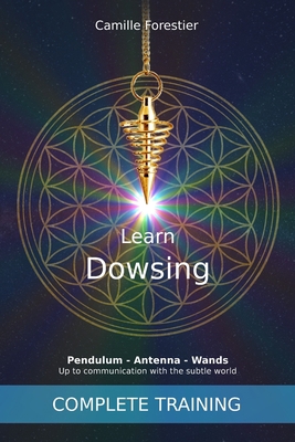 Learn Dowsing: Pendulum - Antenna - Wands: Up t... B0BT2DZFZW Book Cover