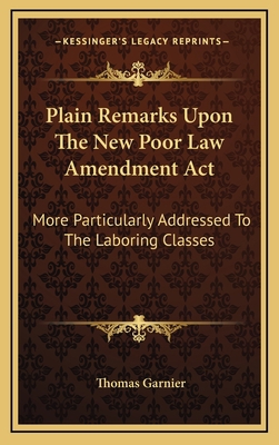 Plain Remarks Upon The New Poor Law Amendment A... 1163693510 Book Cover